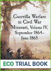 Guerrilla Warfare in Civil War Missouri, Volume IV, September 1864-June 1865