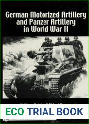 German Motorized Artillery and Panzer Artillery in World War II (Schiffer Military History)