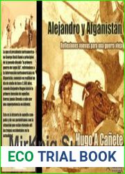 Alejandro y Afganistan Reflexiones Nuevas Para Una Guerra Vieja
