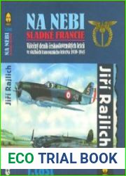 Na Nebi Sladke Francie Valecny Denik Ceskoslovenskych Letcu ve Sluzbach Francouzskeho Letectva 1939-1945 (1.cast)