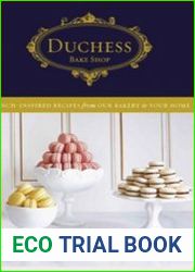 Duchess Bake Shop French-Inspired Recipes from Our Bakery to Your Home