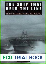 The Ship That Held the Line The U.S.S. Hornet and the First Year of the Pacific War