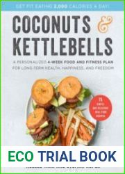 Coconuts and Kettlebells A Personalized 4-Week Food and Fitness Plan for Long-Term Health, Happiness, and Freedom