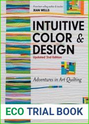 Intuitive Color & Design Adventures in Art Quilting, 2nd Edition