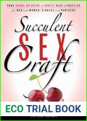 Succulent SexCraft Your Hands-On Guide to Erotic Play and Practice