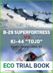 B-29 Superfortress vs Ki-44 "Tojo" Pacific Theater 1944-1945 (Osprey Duel 82)