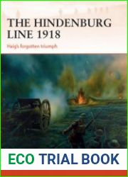 The Hindenburg Line 1918 Haig’s Forgotten Triumph (Osprey Campaign 315)