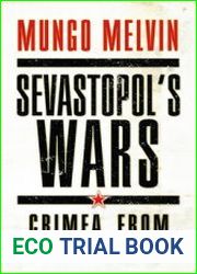Sevastopol’s Wars Crimea From Potemkin to Putin (Osprey General Military)