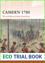 Camden 1780 The Annihilation of Gates’ Grand Army (Osprey Campaign 292)