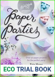 Paper Parties-Over 50 Paper Projects for the Perfect Party