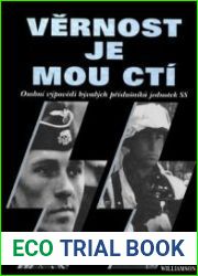 Vernost je mou Cti Osobni Vypovedi Byvalych Prislusniku SS