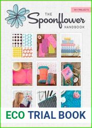 The Spoonflower Handbook A DIY Guide to Designing Fabric, Wallpaper & Gift Wrap with 30+ Projects