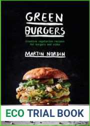 Green Burgers Creative Vegetarian Recipes for Burgers and Sides