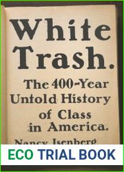 White Trash The 400-Year Untold History of Class in America