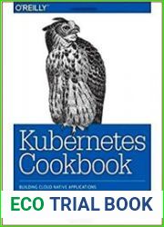 Kubernetes Cookbook Building Cloud Native Applications