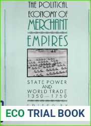 The Political Economy of Merchant Empires State Power and World Trade, 1350–1750