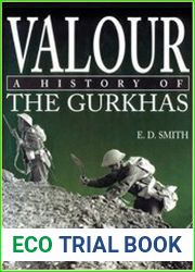 Valour A History of the Gurkhas
