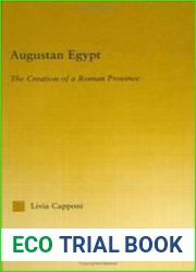 Augustan Egypt The Creation of a Roman Province