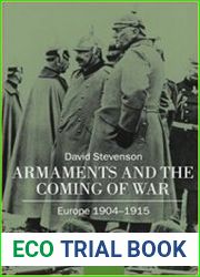 Armaments and the Coming of War Europe, 1904-1914