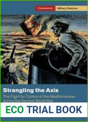 Strangling the Axis The Fight for Control of the Mediterranean during the Second World War