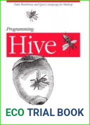 Programming Hive Data Warehouse and Query Language for Hadoop