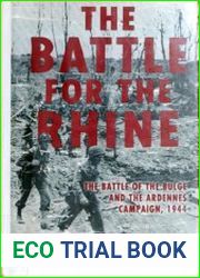 The Battle for the Rhine The Battle for the Bulge and the Ardennes Campaign, 1944