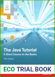 The Java Tutorial A Short Course on the Basics, 5th Edition
