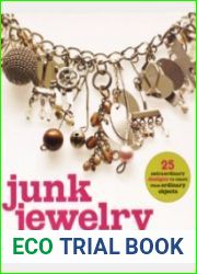 Junk Jewelry 25 Extraordinary Designs to Create from Ordinary Objects