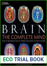 Brain The Complete Mind How It Develops, How It Works, and How to Keep It Sharp