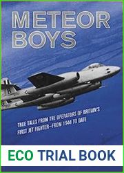 Meteor Boys True Tales from the Operators of Britain|s First Jet Fighter - from 1944 to date