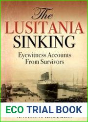 The Lusitania Sinking Eyewitness Accounts from Survivors