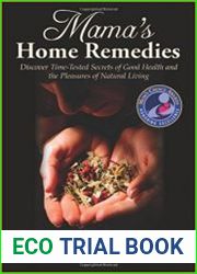 Mama|s Home Remedies Discover Time-Tested Secrets of Good Health and the Pleasures of Natural Living