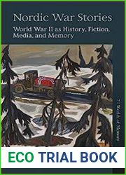 Nordic War Stories World War II as History, Fiction, Media, and Memory