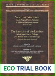 The Sanctity of the Leaders Holy Kings, Princes, Bishops and Abbots from Central Europe (11th to 13th Centuries)