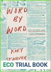Word by Word The Secret Life of Dictionaries