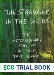 The Stranger in the Woods The Extraordinary Story of the Last True Hermit