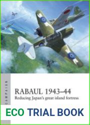 Rabaul 1943-1944 Reducing Japan’s Great Island Fortress (Osprey Air Campaign 2)
