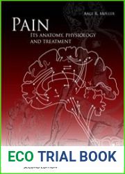 Pain, Its Anatomy, Physiology and Treatment, Second Edition