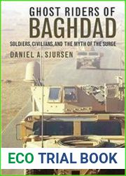 Ghost Riders of Baghdad Soldiers, Civilians, and the Myth of the Surge