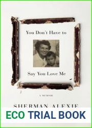 You Don|t Have to Say You Love Me A Memoir