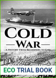 Cold War A History From Beginning to End (The Cold War)