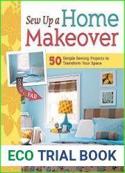 Sew Up a Home Makeover 50 Simple Sewing Projects to Transform Your Space