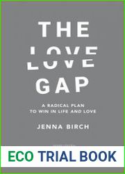 The Love Gap A Radical Plan to Win in Life and Love
