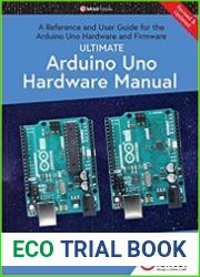 Ultimate Arduino Uno Hardware Manual A Reference and User Guide for the Arduino Uno Hardware and Firmware