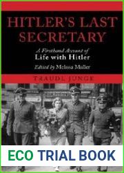 Hitler|s Last Secretary A Firsthand Account of Life with Hitler
