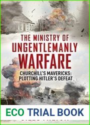 The Ministry of Ungentlemanly Warfare Churchill|s Mavericks Plotting Hitler|s Defeat