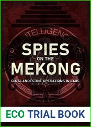 Spies on the Mekong CIA Clandestine Operations in Laos