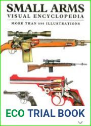 Small Arms Visual Encyclopedia More Than 800 Colour Illustrations