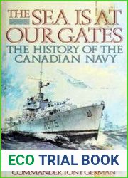 The Sea is at Our Gates The History of the Canadian Navy