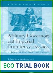 Military Governors and Imperial Frontiers c. 1600-1800. A Study of Scotland and Empires